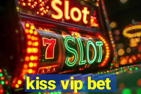 kiss vip bet